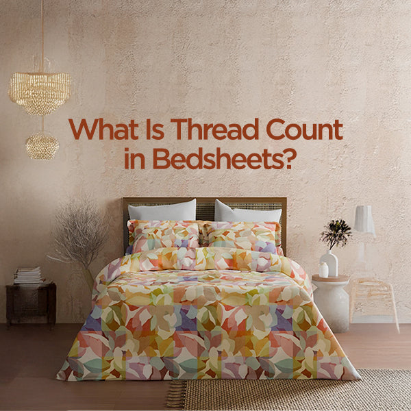 What Is Thread Count in Bedsheets? A Complete Guide